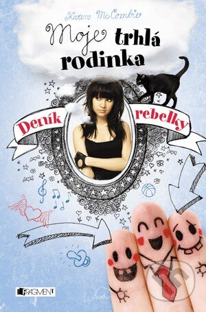 Kniha: Deník rebelky: Moje trhlá rodinka (Karen McCombieová). Nakladatelství Fragment, 2014 Kniha: Deník rebelky: Moje trhlá rodinka (Karen McCombieová). Nakladatelství Fragment, 2014