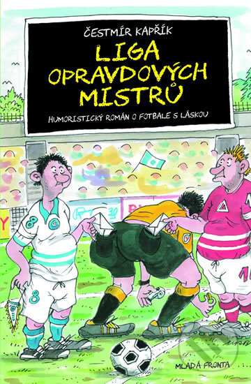 Kniha: Liga opravdových mistrů (Čestmír Kapřík). Mladá fronta, 2014 Kniha: Liga opravdových mistrů (Čestmír Kapřík). Mladá fronta, 2014