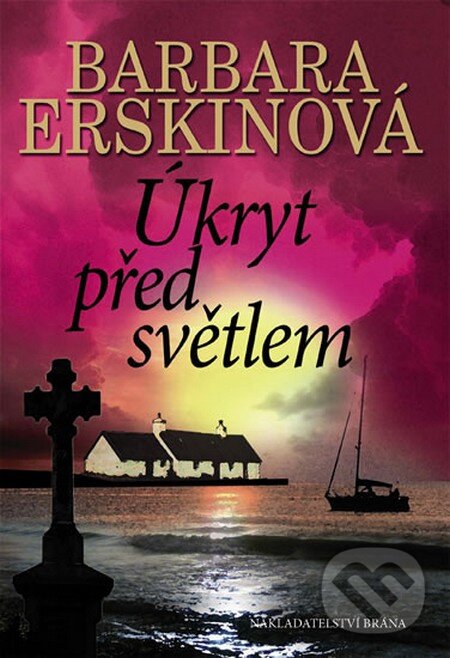 Kniha: Úkryt před světlem (Barbara Erskine). Brána, 2012 Kniha: Úkryt před světlem (Barbara Erskine). Brána, 2012