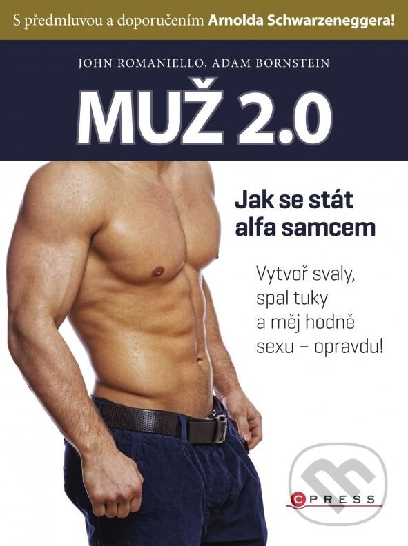 Kniha: Muž 2.0 (Adam Bornstein a John Romaniello). CPRESS, 2014 Kniha: Muž 2.0 (Adam Bornstein a John Romaniello). CPRESS, 2014