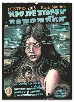Plakáty Kája Saudek 2015 (Kája Saudek). Presco Group, 2014 Plakáty Kája Saudek 2015 (Kája Saudek). Presco Group, 2014