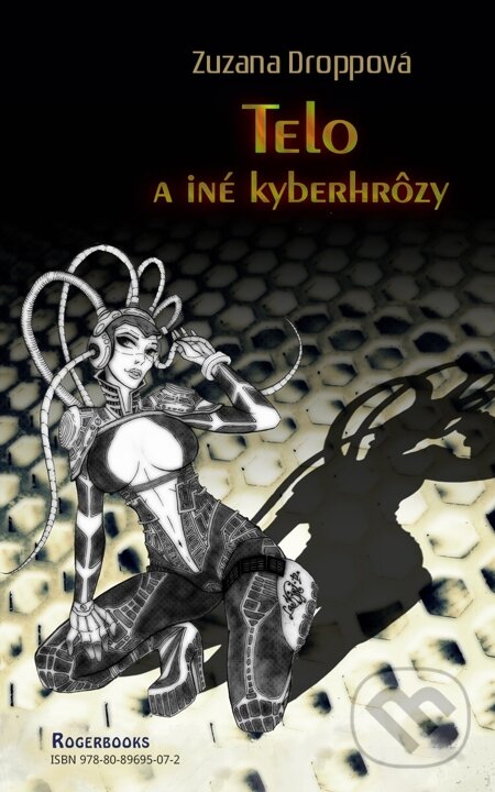 E-kniha: Telo a iné kyberhrôzy (Zuzana Droppová). Rogerbooks, 2013 E-kniha: Telo a iné kyberhrôzy (Zuzana Droppová). Rogerbooks, 2013