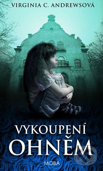 Kniha: Vykoupení ohněm (Virginia C. Andrews). Moba, 2014 Kniha: Vykoupení ohněm (Virginia C. Andrews). Moba, 2014
