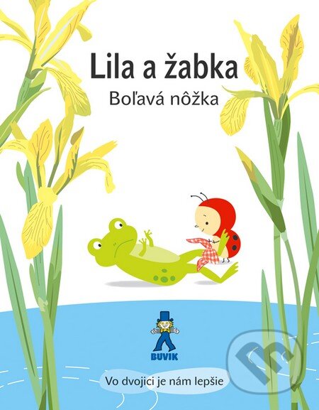 Kniha: Lila a žabka - Boľavá nôžka (Isabelle Gibert). Buvik, 2014 Kniha: Lila a žabka - Boľavá nôžka (Isabelle Gibert). Buvik, 2014