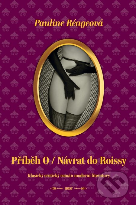 E-kniha: Příběh O / Návrat do Roissy (Pauline Réageová). Host, 2013 E-kniha: Příběh O / Návrat do Roissy (Pauline Réageová). Host, 2013