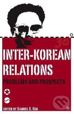 Kniha: Inter-Korean Relations (Samuel S. Kim). Palgrave, 2004 Kniha: Inter-Korean Relations (Samuel S. Kim). Palgrave, 2004