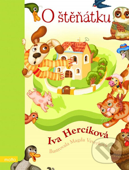Kniha: O štěňátku (Iva Hercíková a Magda Veverková-Hrnčířová). Motto Kniha: O štěňátku (Iva Hercíková a Magda Veverková-Hrnčířová). Motto