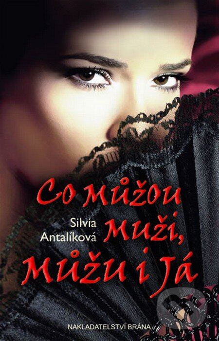 Kniha: Co můžou muži, můžu i já (Silvia Antalíková). Brána, 2014 Kniha: Co můžou muži, můžu i já (Silvia Antalíková). Brána, 2014