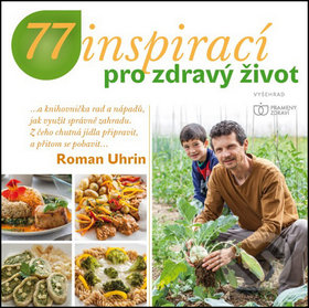 77 inspirací pro zdravý život - Roman Uhrin, Vyšehrad, 2015
