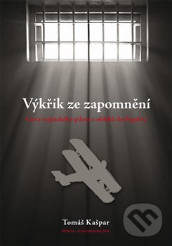 Kniha: Výkřik ze zapomnění (Tomáš Kašpar). Kašpar Ladislav, 2014 Kniha: Výkřik ze zapomnění (Tomáš Kašpar). Kašpar Ladislav, 2014