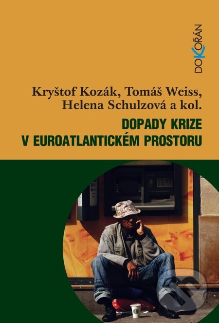 E-kniha: Dopady krize v euroatlantickém prostoru (Kryštof Kozák, Tomáš Weiss a kolektiv). Dokořán, 2012 E-kniha: Dopady krize v euroatlantickém prostoru (Kryštof Kozák, Tomáš Weiss a kolektiv). Dokořán, 2012