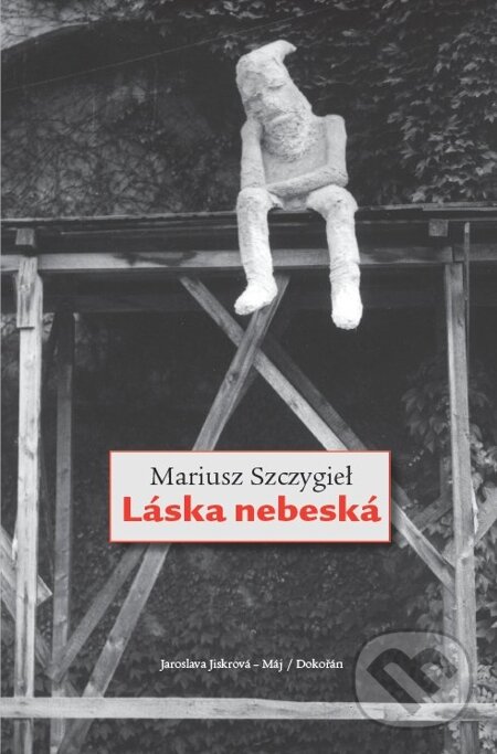 E-kniha: Láska nebeská (Mariusz Szczygieł). Dokořán, 2012 E-kniha: Láska nebeská (Mariusz Szczygieł). Dokořán, 2012