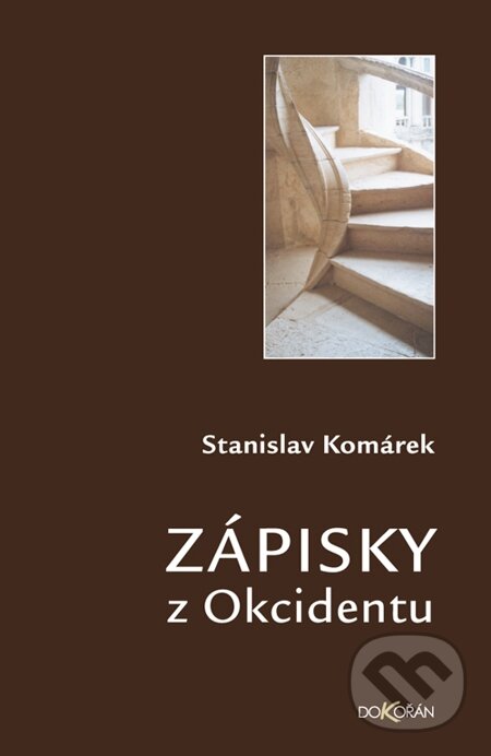 E-kniha: Zápisky z Okcidentu (Stanislav Komárek). Dokořán, 2010 E-kniha: Zápisky z Okcidentu (Stanislav Komárek). Dokořán, 2010