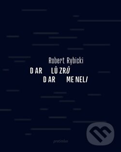 Kniha: Dar lůzrů / Dar meneli (Robert Rybicki). Protimluv, 2014 Kniha: Dar lůzrů / Dar meneli (Robert Rybicki). Protimluv, 2014