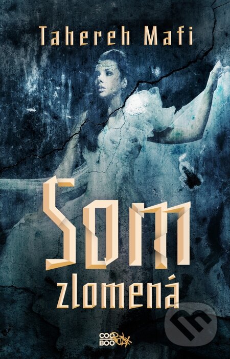 E-kniha: Som zlomená (Tahereh Mafi). CooBoo SK, 2013 E-kniha: Som zlomená (Tahereh Mafi). CooBoo SK, 2013