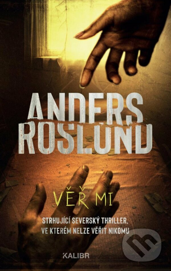 Kniha: Věř mi (Anders Roslund). Kalibr, 2023 Kniha: Věř mi (Anders Roslund). Kalibr, 2023