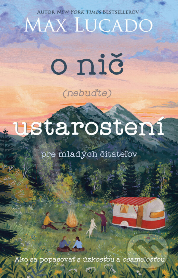 Kniha: O nič (nebuďte) ustarostení – pre mladých čitateľov (Andrea Lucado a Max Lucado). Kumran, 2023 Kniha: O nič (nebuďte) ustarostení – pre mladých čitateľov (Andrea Lucado a Max Lucado). Kumran, 2023