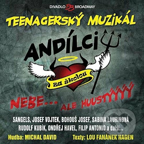 Hudobné CD: Muzikál - Andílci za školou (Popron music). Popron music, 2012 Hudobné CD: Muzikál - Andílci za školou (Popron music). Popron music, 2012
