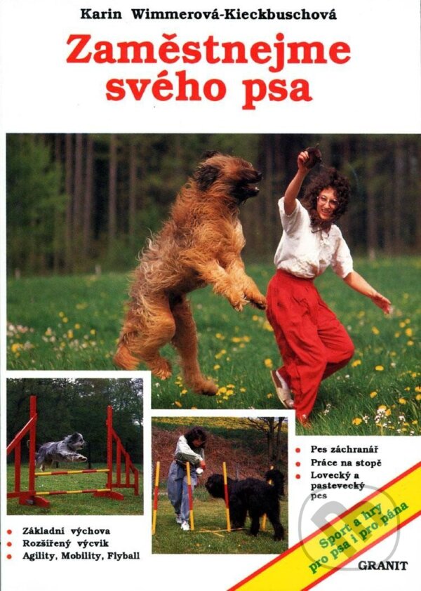 Kniha: Zaměstnejme svého psa (Karin Wimmer-Kieckbusch). Granit, 1995 Kniha: Zaměstnejme svého psa (Karin Wimmer-Kieckbusch). Granit, 1995