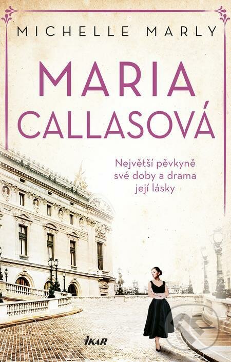 E-kniha: Maria Callasová (Michelle Marly). Ikar CZ E-kniha: Maria Callasová (Michelle Marly). Ikar CZ