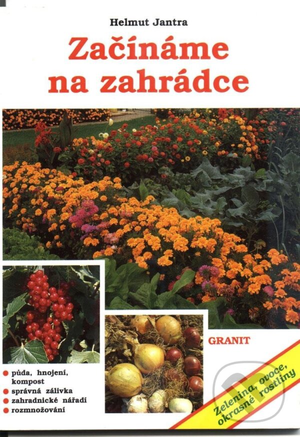 Kniha: Začínáme na zahrádce (Helmut Jantra). Granit, 1997 Kniha: Začínáme na zahrádce (Helmut Jantra). Granit, 1997