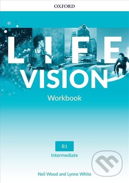 Kniha: Life Vision Intermediate Workbook (international edition) (Lynne White a Neil Wood). Oxford University Press, 2022 Kniha: Life Vision Intermediate Workbook (international edition) (Lynne White a Neil Wood). Oxford University Press, 2022
