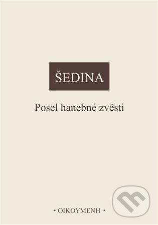 Kniha: Posel hanebné zvěsti (Miroslav Šedina). Filozofický ústav AV ČR, 2023 Kniha: Posel hanebné zvěsti (Miroslav Šedina). Filozofický ústav AV ČR, 2023