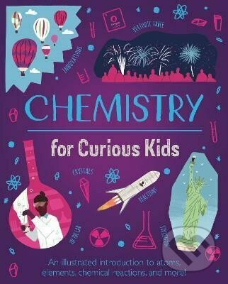 Kniha: Chemistry for Curious Kids (Lynn Huggins-Cooper). Arcturus, 2021 Kniha: Chemistry for Curious Kids (Lynn Huggins-Cooper). Arcturus, 2021