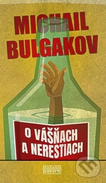 Kniha: O vášňach a nerestiach (Michail Bulgakov). Európa, 2023 Kniha: O vášňach a nerestiach (Michail Bulgakov). Európa, 2023
