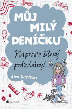 Kniha: Můj milý deníčku: Naprosto šílený prázdniny! (Jim Benton). Nakladatelství Fragment, 2014 Kniha: Můj milý deníčku: Naprosto šílený prázdniny! (Jim Benton). Nakladatelství Fragment, 2014