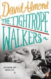Kniha: The Tightrope Walkers (David Almond). Penguin Books, 2014 Kniha: The Tightrope Walkers (David Almond). Penguin Books, 2014