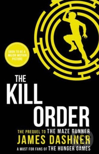 Kniha: The Kill Order (James Dashner). Scholastic, 2014 Kniha: The Kill Order (James Dashner). Scholastic, 2014