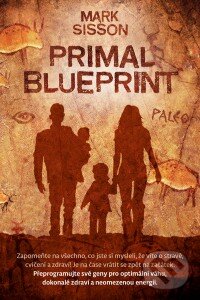 Kniha: Primal Blueprint (Mark Sisson). Blue Vision, 2014 Kniha: Primal Blueprint (Mark Sisson). Blue Vision, 2014