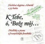 Hudobné CD: K Tebe, ó, Bože môj… (Tranoscius). Tranoscius, 2014 Hudobné CD: K Tebe, ó, Bože môj… (Tranoscius). Tranoscius, 2014