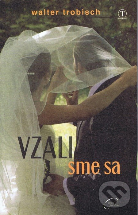 Kniha: Vzali sme sa (Walter Trobisch). Tranoscius, 2012 Kniha: Vzali sme sa (Walter Trobisch). Tranoscius, 2012