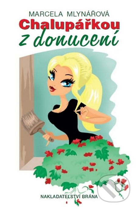 Kniha: Chalupářkou z donucení (Marcela Mlynářová). Brána, 2014 Kniha: Chalupářkou z donucení (Marcela Mlynářová). Brána, 2014