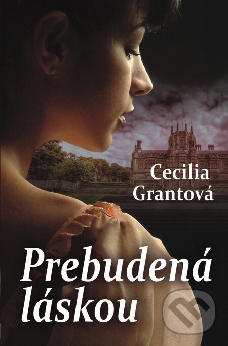 E-kniha: Prebudená láskou (Cecilia Grant). Slovenský spisovateľ, 2014 E-kniha: Prebudená láskou (Cecilia Grant). Slovenský spisovateľ, 2014