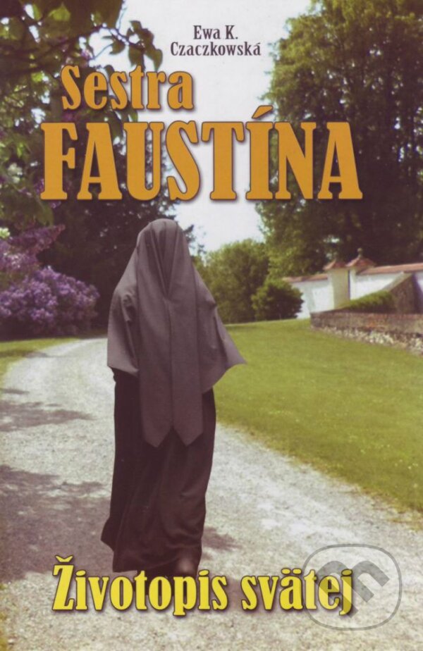 Kniha: Sestra Faustína (Ewa K. Czaczkowská). Pallotíni, 2014 Kniha: Sestra Faustína (Ewa K. Czaczkowská). Pallotíni, 2014