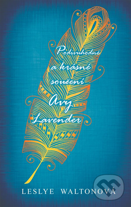 Kniha: Podivuhodné a krásné soužení Avy Lavenderové (Leslye Walton). CooBoo CZ, 2014 Kniha: Podivuhodné a krásné soužení Avy Lavenderové (Leslye Walton). CooBoo CZ, 2014