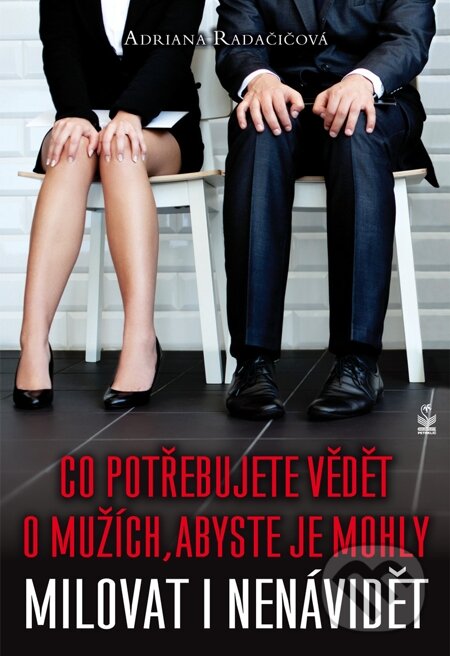 E-kniha: Co potřebujete vědět o mužích, abyste je mohly milovat i nenávidět (Adriana Radačičová). Petrklíč, 2014 E-kniha: Co potřebujete vědět o mužích, abyste je mohly milovat i nenávidět (Adriana Radačičová). Petrklíč, 2014