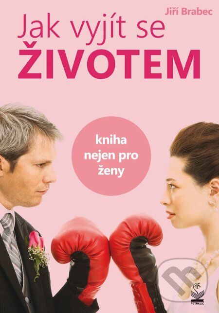 E-kniha: Jak vyjít se životem (Jiří Brabec). Petrklíč, 2013 E-kniha: Jak vyjít se životem (Jiří Brabec). Petrklíč, 2013