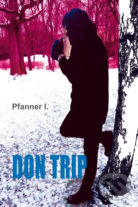 E-kniha: Don Trip (Pfanner I.). Petrklíč, 2013 E-kniha: Don Trip (Pfanner I.). Petrklíč, 2013