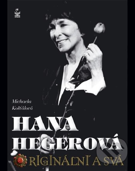 E-kniha: Hana Hegerová (Michaela Košťálová). Petrklíč, 2011 E-kniha: Hana Hegerová (Michaela Košťálová). Petrklíč, 2011