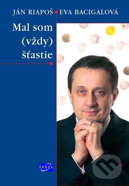 E-kniha: Mal som vždy šťastie (Eva Bacigalová a Ján Riapoš). Forza Music, 2014 E-kniha: Mal som vždy šťastie (Eva Bacigalová a Ján Riapoš). Forza Music, 2014