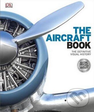 Kniha: The Aircraft Book (Philip Whiteman). Dorling Kindersley, 2013 Kniha: The Aircraft Book (Philip Whiteman). Dorling Kindersley, 2013