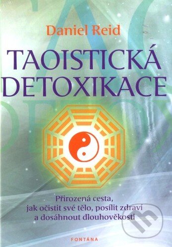 Kniha: Taoistická detoxikace (Daniel Reid). Fontána, 2014 Kniha: Taoistická detoxikace (Daniel Reid). Fontána, 2014