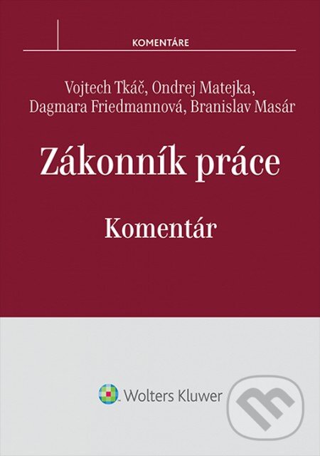 Kniha: Zákonník práce (Branislav Masár, Dagmara Friedmannová, Ondrej Matejka a Vojtech Tkáč). Wolters Kluwer, 2014 Kniha: Zákonník práce (Branislav Masár, Dagmara Friedmannová, Ondrej Matejka a Vojtech Tkáč). Wolters Kluwer, 2014