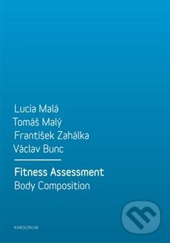 Kniha: Fitness Assessment (František Zahálka, Lucia Malá, T omáš Malý a Václav Bunc). Univerzita Karlova v Praze, 2014 Kniha: Fitness Assessment (František Zahálka, Lucia Malá, T omáš Malý a Václav Bunc). Univerzita Karlova v Praze, 2014