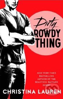 Dirty Rowdy Thing - Christina Lauren, Gallery Books, 2014