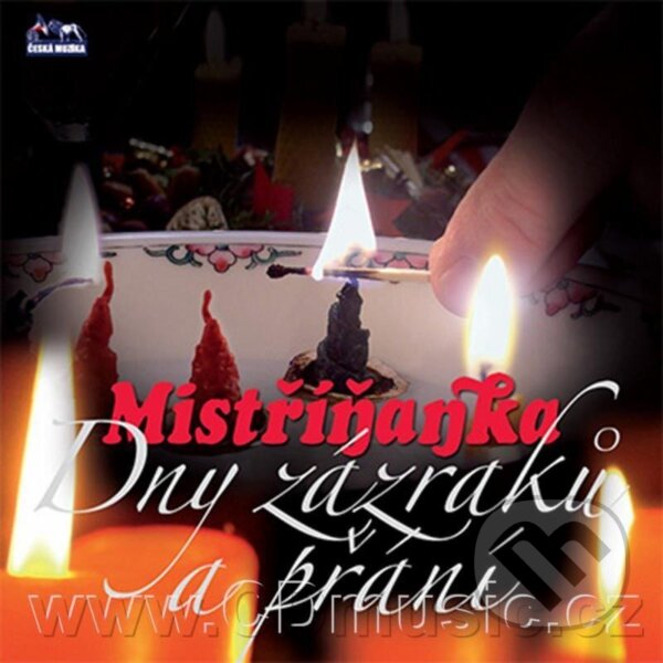 Hudební CD: Mistříňanka: Dny zázraků a přání (Česká Muzika). Česká Muzika Hudební CD: Mistříňanka: Dny zázraků a přání (Česká Muzika). Česká Muzika